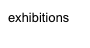 exhibitions